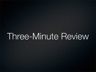 Three-Minute Review
 