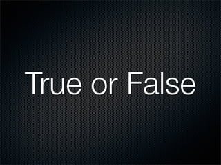 True or False
 