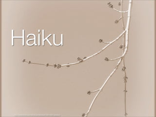 Haiku


http://www.ﬂickr.com/photos/melolou/410914987/sizes/o/
 