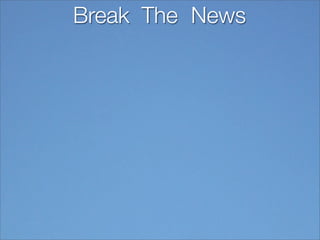 Break The News
 