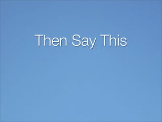 Then Say This
 