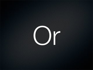 Or
 