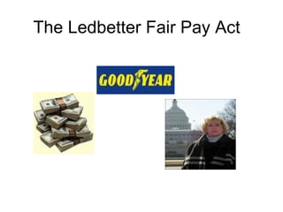 The Ledbetter Fair Pay Act  