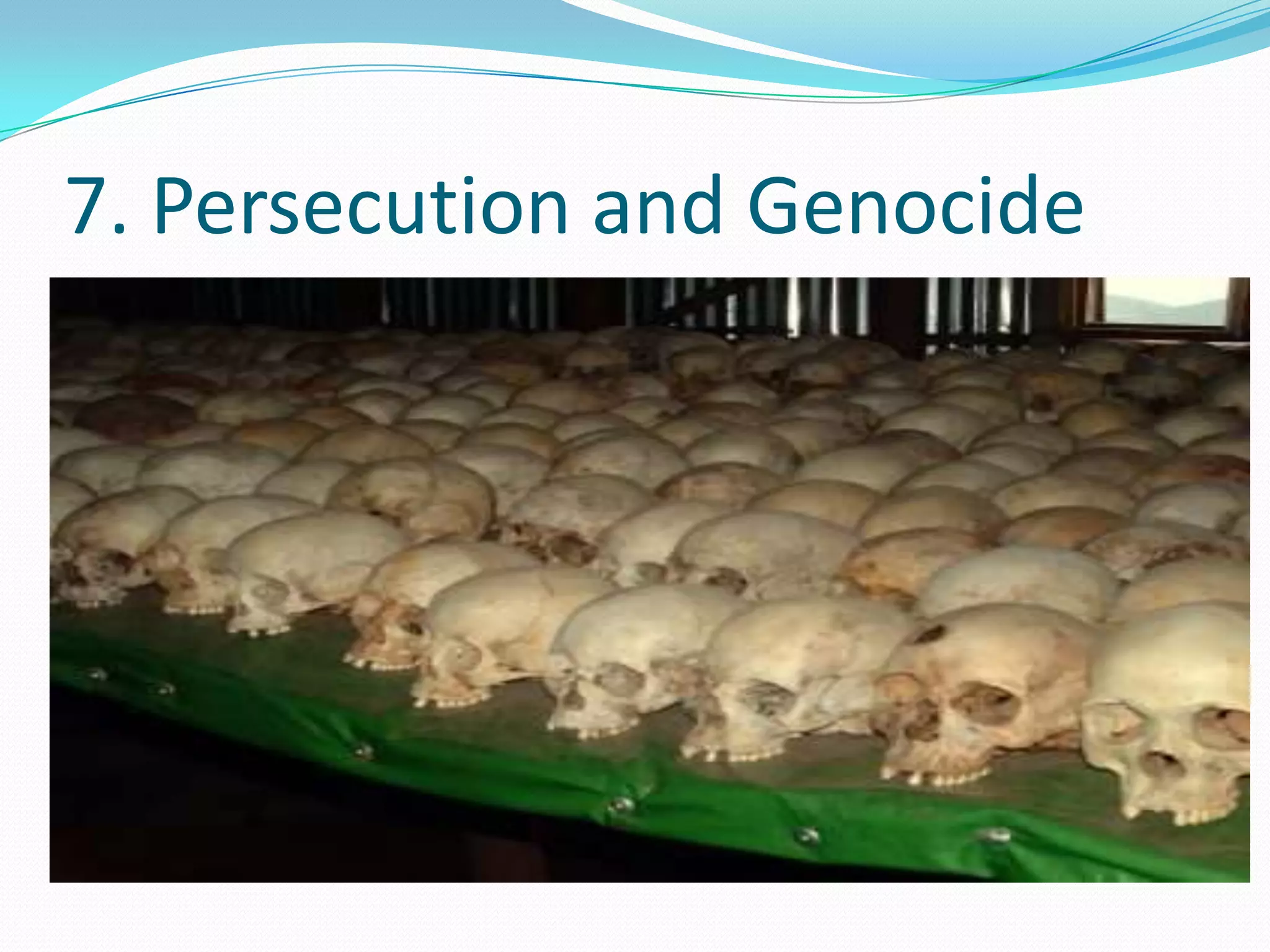 7. Persecution and Genocide