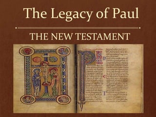 The Legacy of Paul
THE NEW TESTAMENT
 