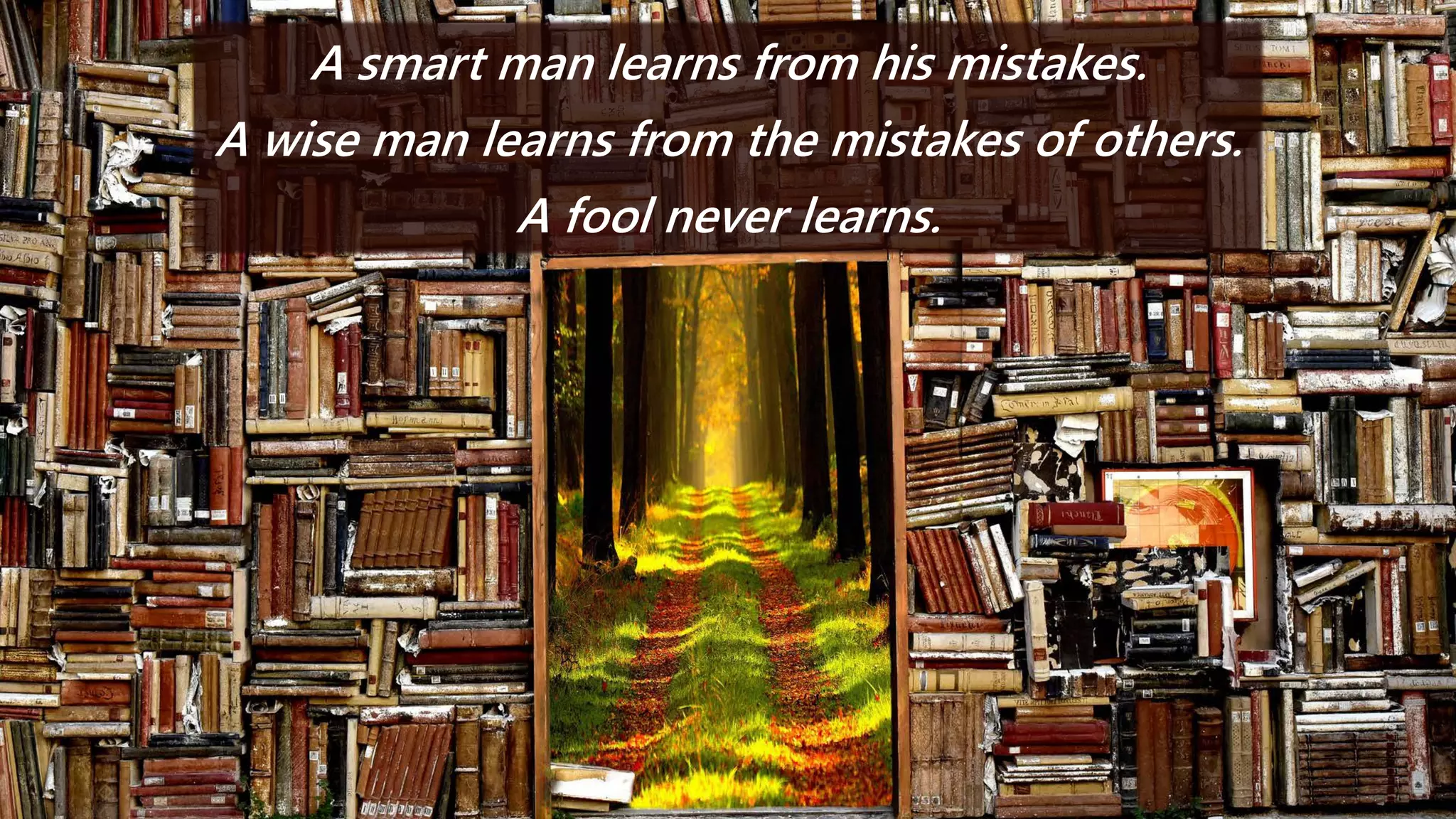 A smart man learns from his mistakes.
A wise man learns from the mistakes of others.
A fool never learns.
 