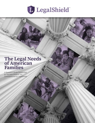 The Legal Needs
of American
Families
A Research Study Conducted
by Decision Analyst, Inc.
Commissioned by LegalShield
 