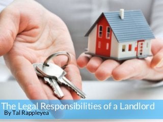 The Legal Responsibilities of a Landlord
By Tal Rappleyea
 