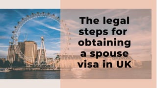 The legal
steps for
obtaining
a spouse
visa in UK
 