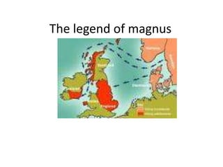 The legend of magnus

 