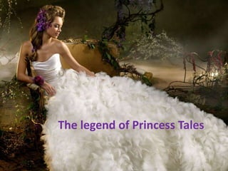 The legend of Princess Tales
 