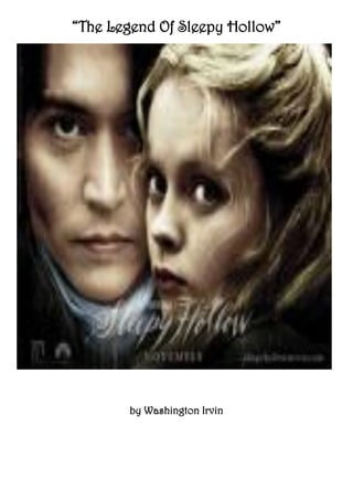 “The Legend Of Sleepy Hollow”
by Washington Irving
by Washington Irvin
 