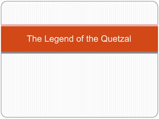 TheLegend of the Quetzal 