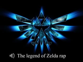 The legend of Zelda rap

 