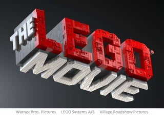 Warner Bros. Pictures

LEGO Systems A/S

Village Roadshow Pictures

 