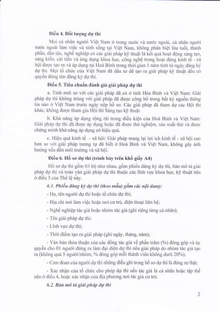 Di6u 4. D6i tug'ng du thi
Moi c6 nhAn nguoi Vi6t Nam o trong nudc vd nu6c ngodi, c6 nhAn ngucri
nu6c ngodi ldm vi0c vd sinh s6ng tai Vi6t Nam, kh6ng.phAn bi6t lira tu6i, thdnh
ph6n, ddn t6c, nghc nghiOp co chc gini ph6p ky thuat ld k6t qu6 hoat dQng s6ng tao,
sdng ki€n, cAi tiOn vd fng dung khoa hoc, c6ng nghQ trong hopt d0ng kinh tO - xd
hdi duoc tpo ra vd 6p dUng tai Hod Binh trong thoi gian 5 ndm tinh tu ngay dAng ky
dp thi. Moi t6 chric cria Vi6t Nam da dAu tu OC tqo ra gi6i phap k! thuat dOu co
qryd, dung tdn ddng ky du thi.
DiGu 5. Ti6u chu6n d6nh girl giii phrlp dg thi
a. Tinh mdi so voi c6,c gi6i ph6p d5 c6 d tinh Hoa Binh vd Vi6t Nam: Gi6i
ph6p du thi kh6ng trung vdi gi6i ph6p.dd duoc c6ng b6 trong b6t ky ngu6n thdng
tin ndo d ViCt Nam trudc ngdy nQp h6 so. C5c gihi phfip dd tham dp c6c HOi thi
kh6c, kh6ng duoc tham gia H6i thi S6ng tpo k! thuAt.
b. Kha ndng 6p dpng r6ng rdi trong di6u kiOn cira Hod Binh vd ViQt Nam:
Gi6i ph6p du thi dE duoc 6p dpng hoac dE dugc thu nghi6m, s6n *r6t thu vir duoc
chring minh kh6 ndng 6p dgng c6 hi6u qu6.
c. Hi0u qui kinh tii - xd h6i: Gi6i ph6p mang lAi lqi ich kinh t6 - xd h6i cao
hon so v,oi g,ibi ph6p tuong ty dd UiCt O Hod Binh vi Vi6t Nam, kh6ng gdy nnh
huong x6u d6n m6i trucrng vd x5 h6i.
Didu 6. HO scr dg thi (trinh bhy tr6n kh6 gi6y Aa)
H6 so dU thi g6m 03 bQ nhu nhau, g6m phitiu dang ky dU thi, b6n m6 tA giAi
phAp dU thi vd tohn van gi6i ph6p dU thi thuQc c6c linh vuc khoa hoc, k! thudt nOu
. r. I
-t
I r^ .
0 dleu J cua the le nay.
6"1. PhiAu ddng ki dW'thi (theo mdQ gim cdc nQi dung:
- Ho, t6n ngucri dy thi hoac t6 chirc du thi;
- Dia chi noi ldm viQc hodc noi cu trf, diQn thopi li€n h6;
- Nghe nghiCp titc giithodc nh6m tirc giit (ghi ri6ng tung c6 nhdn);
- TOn gi6i ph6p du thi;
- Linh v.uc dW thi;
- Thdi ditim tao ra gi6i ph6p (ghi ngiy, th6ng, ndm);
- Van bin thoa thupn cfr- cdc d6ng tdc gid vd phAn ffdm (%) d6ng gop vd uy
quydn cho 01 nguoi dring ra ldm dai diqn dU thi n6u giAi ph6p do nh6m t6c gii tao
ra (kh6ng qu6 5 nguoi/nh6n,% d6ng g6p m5i thenh vi6n kh6ng dudi 20%);
- Cam doan cira nguoi dg thi nhirng diAu ghi trong h6 so dg thi li dirng sy thdt;
- X6c nhfln cua t6 chirc cho ph6p dp thi n6u tAc gi6 ld c6 nh6n hodc tAp th6
n6u 6 didu 4, hoflc x6c nhQn cua dia phuong noi t6c gi6 cu tni.
6.2. Bdn mb td gidi phdp dqt'thi
 