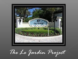 The Le Jardin project