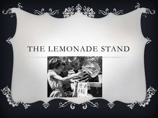 The Lemonade stand 