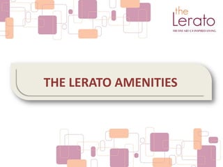 THE LERATO AMENITIES
 