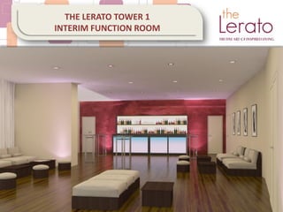 THE LERATO TOWER 1
INTERIM FUNCTION ROOM
 