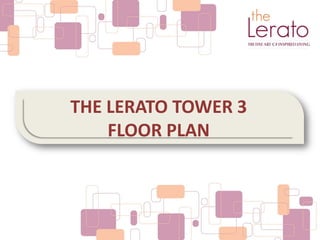 THE LERATO TOWER 3
FLOOR PLAN
 