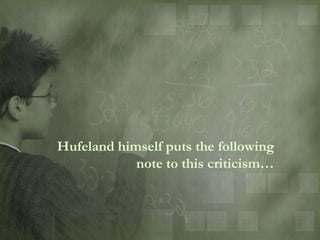 Hufeland himself puts the following
            note to this criticism…
 