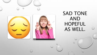 SAD TONE
AND
HOPEFUL
AS WELL.
 