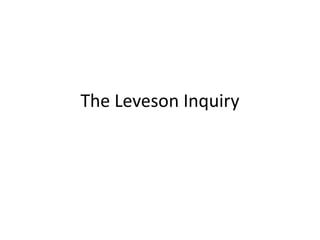 The Leveson Inquiry
 