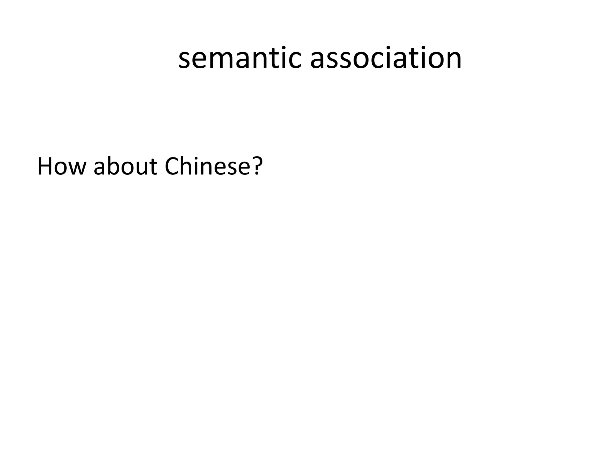 semantic association
How about Chinese?
 