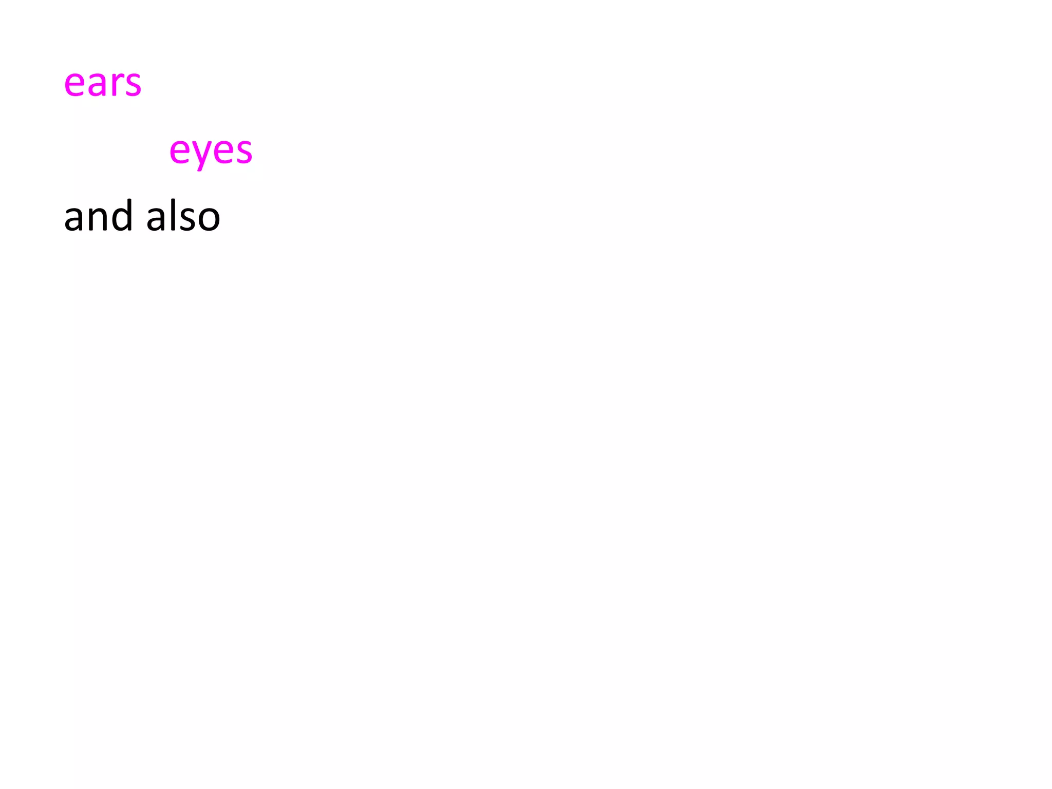 ears 2294
eyes 225 10%
and also
squashy fingers and crinkly ears
swollen ankles and painful ears
buck teeth and cauliflower ears
bulbous nose and big ears
long tail and pointed ears
etc
 