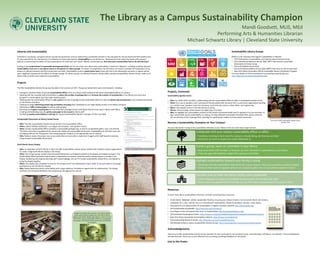 The Library as a Campus Sustainability Champion
Mandi Goodsett, MLIS, MEd
Performing Arts & Humanities Librarian
Michael Schwartz Library | Cleveland State University
Libraries and Sustainability
Institutions, businesses, and governments around the world have come to realize that a sustainable mindset is not only good for human health and their bottom line,
it’s also essential for the maintenance of civilization for future generations. Sustainability can be defined as: “development that meets the needs of the present
without compromising the ability of future generations to meet their own needs” (WCED, United Nations). But what does sustainability have to do with libraries?
Looking at the United Nation’s Sustainable Development Goals, we can see some clues about why sustainability is relevant to libraries—including academic libraries.
Sustainability, at its core, is not about nature or the planet; it’s about people. To sustain our population into the future, we need to consider the implications of our
actions on natural resources and the environment we share. Sustainability is also a social justice issue: those who live in less developed countries or regions will be
most negatively impacted by the effects of climate change. For these reasons, the Michael Schwartz Library (MSL) started a Sustainability Interest Group, made up of
library staff, to tackle issues related to sustainability.
Projects
The MSL Sustainability Interest Group was founded in the summer of 2017. The group started with some small projects, including:
• Having the Cleveland State University Sustainability Officer come to a library staff meeting to talk about sustainability efforts on campus
• Working with the custodial staff and facilities to reduce the number of garbage bins and increase the number of recycling bins in the library; bins were also
grouped in a more logical way that made recycling easier
• Working with the Sustainability Officer to win a grant from the Cuyahoga County Solid Waste District to get two plastic bag recycling bins, now located prominently
on the library's first floor
• Creating an image advertising plastic bag and battery recycling that is displayed on our large display screens in the library entrance
• Switching to 100% recycled paper for library staff printing
• Receiving small paper recycling bins for free from the Cuyahoga County Solid Waste District to be used in library staff offices
• Creating and facilitating trays for gently-used paper to be reused by library staff
• Facilitating weekly sustainability e-mail tips for Campus Sustainability Month in October of 2017 and 2018
Become a Sustainability Champion on Your Campus!
Are you interested in trying some sustainability initiatives at your library? Here are some ways to get started!
Resources
To learn more about sustainability in libraries, consider consulting these resources:
• Smith Aldrich, Rebekkah. (2018). Sustainable Thinking: Ensuring your Library's Future in an Uncertain World. ALA Editions.
• Jankowska, M. A. (Ed.). (2014). Focus on Educating for Sustainability: Toolkit for Academic Libraries. Litwin Books.
• Association for the Advancement of Sustainability in Higher Education (AASHE): http://www.aashe.org/
• ALA Sustainability Roundtable: http://www.ala.org/rt/sustainrt/
• Final Report of the ALA Special Task Force on Sustainability: http://sustainablelibraries.org/
• UN Sustainable Development Goals: https://www.un.org/sustainabledevelopment/sustainable-development-goals/
• New York Library Association Sustainability Initiative: https://tinyurl.com/ybohlm9j
• ALA Sustainability Research Guide: http://libguides.ala.org/SustainableLibraries
• CSU Michael Schwartz Library Sustainability Interest Group: http://researchguides.csuohio.edu/mslsustainability
Acknowledgements
Thank you to MSL Sustainability Interest Group members for your participation and wonderful work: Sarah Benedict, Jeff Beuck, Fran Mentch, Theresa Nawalaniec,
and Ben Richards. Thank you to Evan Meszaros for his editing and design feedback on this poster.
Sustainability Library Groups
Below is a list of groups that support sustainability in libraries:
• IFLA Environment, Sustainability, and Libraries Special Interest Group
• ALA International Relations Round Table (IRRT) International Sustainable
Development Interest Group
• ALA Sustainability Round Table
• ALA Social Responsibilities Round Table (SRRT) Task Force on the Environment
• New York Library Association (NYLA) Sustainable Library Certification Program
For more details on ALA’s involvement in promoting sustainability, see:
http://libguides.ala.org/SustainableLibraries
Collaborate with your campus sustainability officer or office
• Schedule a meeting to learn what the campus is already doing; ask how you can help!
• Brainstorm an event or project you could collaborate on
Create a group, team, or committee in your library
• Determine which staff members or librarians are also interested in sustainability at your library
• If you can, gain administrative support for a group or committee
Highlight sustainability research your faculty is doing
• Determine who the sustainability researchers are on your campus—they may come from a variety of depts.
• Showcase their work in a speaker series or on a research guide; how can you provide support to them?
Consider how to make the library facility more sustainable
• Is there adequate recycling in the building? Do faucets leak? Are the light bulbs LEDs?
• Get to know the custodial staff and ask how you can help make sustainable practices easier for them
Sustainability Speaker Series
• Who: For 2018–2019, the MSL is collaborating with the Sustainability Office to offer a sustainability speaker series
• What: Four sets of speakers, each composed of faculty paired with someone from a community organization working
on a similar issue; Speakers come from business, environmental science, urban affairs, and engineering
• When: Two speaker events in the fall and two in spring
• Where: Library lounge, where passers-by might stop-in to listen
• Why: To highlight the sustainability research of CSU faculty and demonstrate how it’s applied in our communities; To
spur conversation about sustainability on campus; To help celebrate Sustainable Cleveland 2019, which marks the
50th anniversary of the Cuyahoga River catching fire, sparking the modern environmental movement
Compostable Dinnerware at Library-Hosted Events
• Who: The MSL Sustainability Interest Group and the CSU Sustainability Office
• When: Library holiday celebration—our largest annual party—among other events
• What: Campus Sustainability Office provided a compostable garbage bag, as well as compostable plates, cups, and utensils.
The library was able to supplement the above with additional compostable dinnerware. Sustainability IG members took care
of helping staff use the compost bin and transporting the compost to the appropriate site on campus.
• Why: Reduces waste; the project was so successful that we were able to implement it again at the Staff Awards Ceremony
using donated compostable dinnerware
Earth Month Library Display
• Who: In celebration of Earth Month in April, the MSL Sustainability Interest Group worked with multiple campus organizations
to create a large Earth Month display in the library.
• What: The campus group, Student Environmental Movement, contributed material to the display and helped arrange it. The
Sustainability Office provided material about sustainability on campus. Librarians pulled relevant books to include in the
display. Marketing and program planning staff created signage, set up a TV to play sustainability-related films, and helped to
bring the display together.
• When: The display was completed in time for the campus Earth Fest celebration in April, 2018, so we were able to encourage
participants to see the library's display.
• Why: Raised awareness about sustainability with a large audience; Provided an opportunity for collaboration; The display
received a lot of positive feedback and remained up throughout the summer
Link to this Poster:
Campus Sustainability Month Email Campaign
Images from bottom left, clockwise: Earth Month display
plastic waste reduction display case; Earth Month library
display; Earth Month display book selection; Thank You from
MSL Staff to Campus Sustainability Officer for compostable
dinnerware; Earth Month display white board contributions
from students
First event of MSL Sustainability Speaker Series,
October 2018
Projects, Continued
 