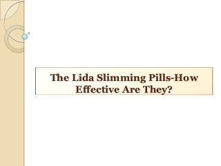 The Lida Slimming Pills-How
Effective Are They?

 
