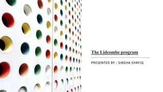 The Lidcombe program
PRESENTED BY : SIBGHA SHAFIQ
 
