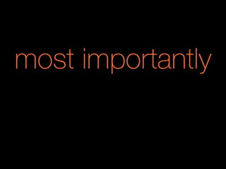 most importantly
 