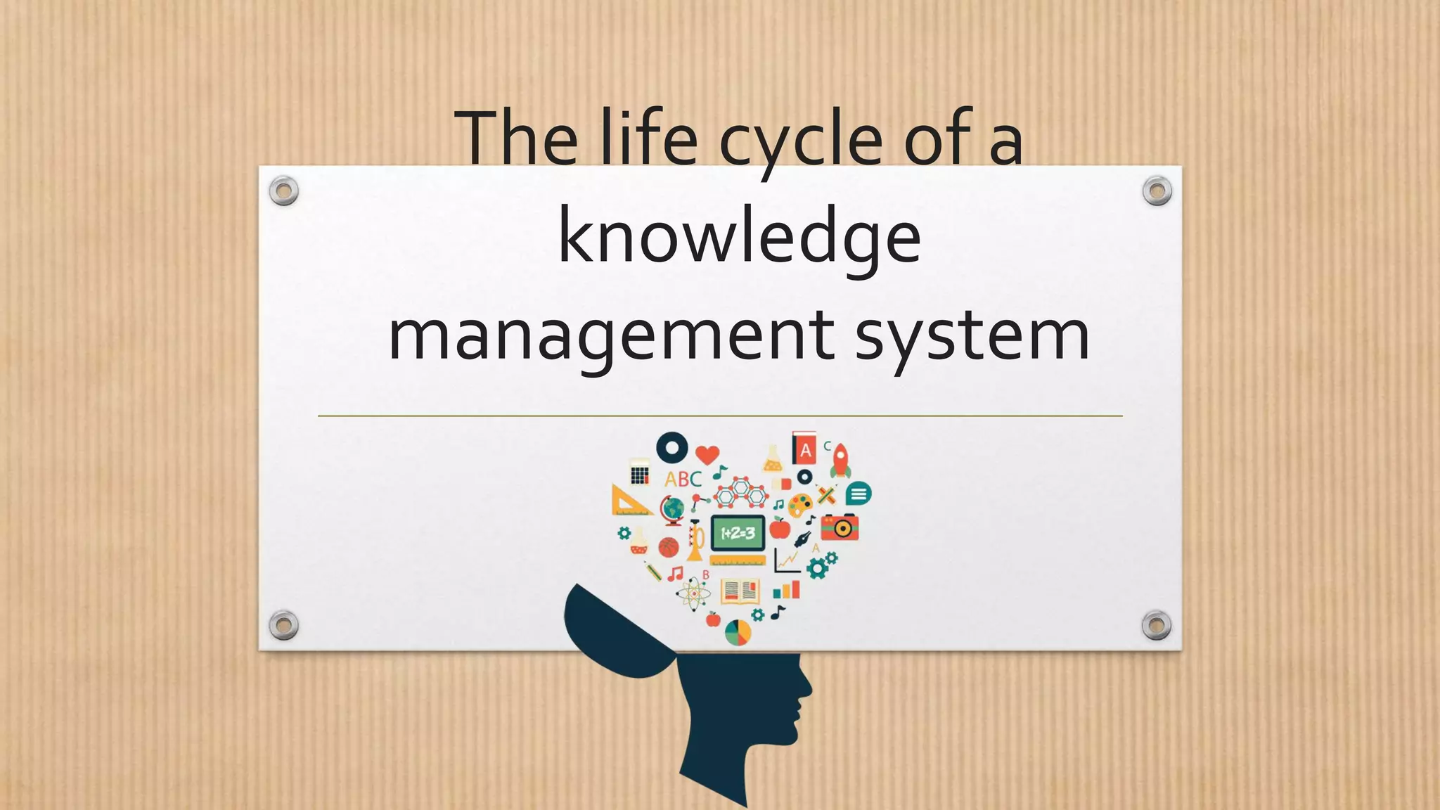 The life cycle of a knowledge management system | PPT
