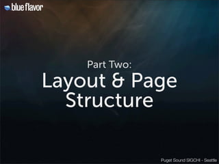 Part Two:
Layout & Page
  Structure

                Puget Sound SIGCHI - Seattle
 