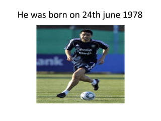 He was born on 24th june 1978
 