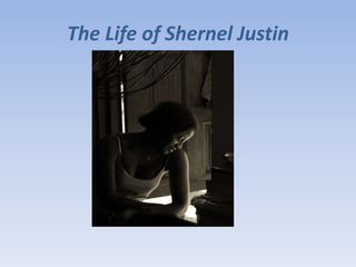 The Life of Shernel Justin 