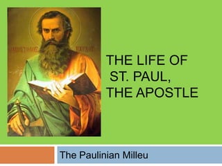 THE LIFE OF
          ST. PAUL,
          THE APOSTLE



The Paulinian Milleu
 