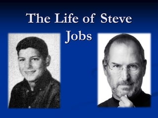 The Life of Steve
Jobs
 