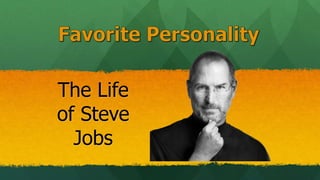 The Life
of Steve
Jobs
 