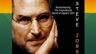 25
Remembering
The inspirational
World of Apple’s CEO
 