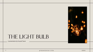 The Light Bulb YT, a presentation about the affect of the lightbulb | PPTX