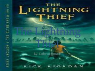The Lightning
    Thief
   By: LaTava Rauch
 