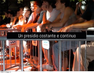 Un presidio costante e continuo
lunedì 12 maggio 14
 