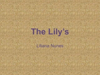 The Lily’s
 Liliana Nunes
 