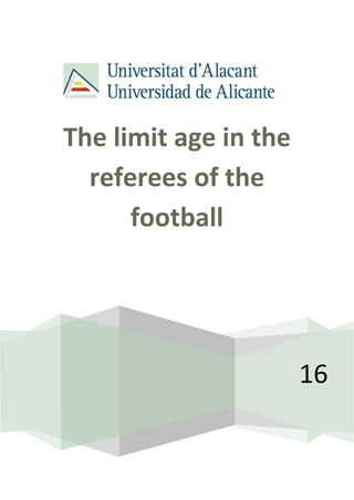 16
The limit age in the
referees of the
football
 