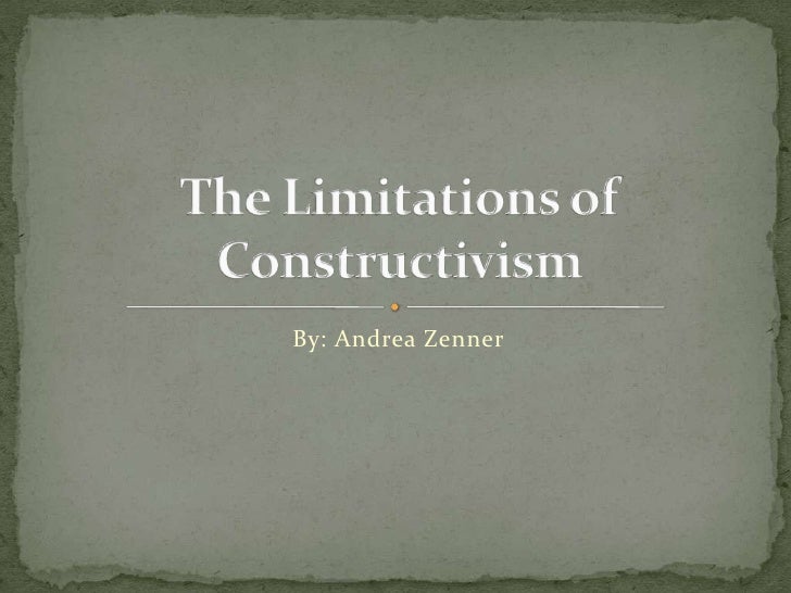 The Limitations Of Constructivism