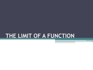 THE LIMIT OF A FUNCTION
 
