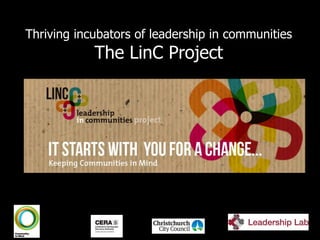 Thriving incubators of leadership in communities
The LinC Project
 